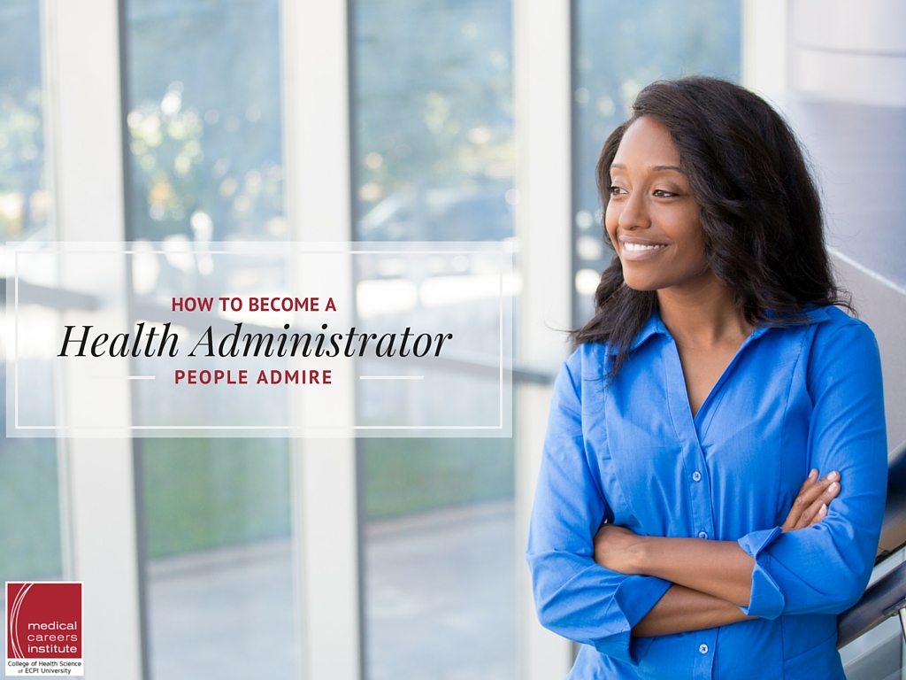 How to Become a Healthcare Administrator People Admire