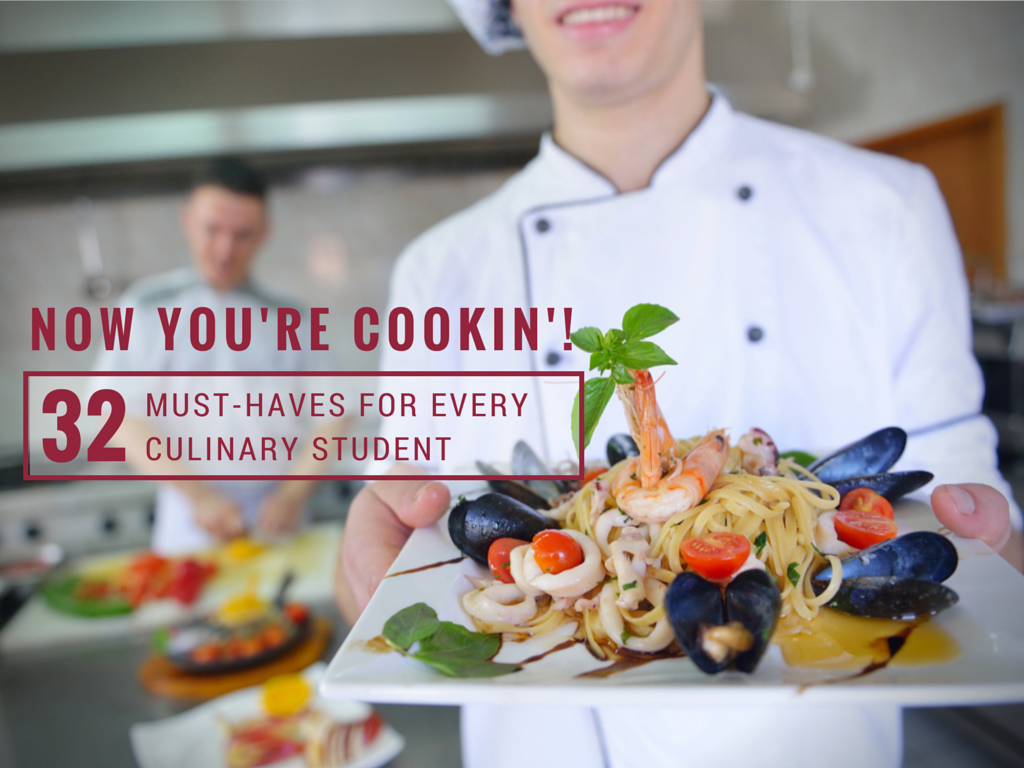 Now You're Cookin'! 32 Must-Haves for Culinary Arts Students
